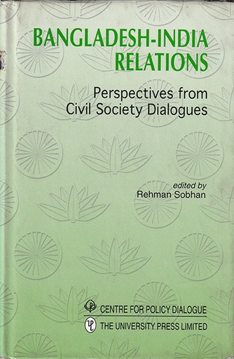 [984051640X] Bangladesh-India Relations: Perspectives from Civil Society Dialogues