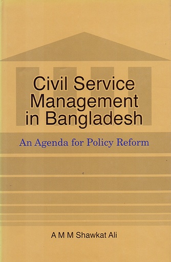 [9789845060035] Civil Service Management in Bangladesh An Agenda for Policy Refrom