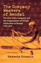 The Company Weavers of Bengal: The East India Company and the Organization of Textile Production in Bengal, 1750-1813